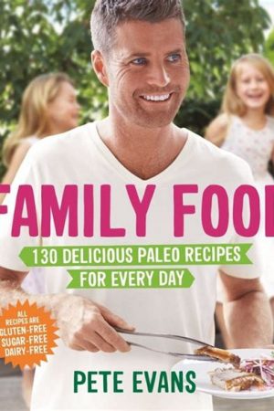 Family Food by Pete Evans