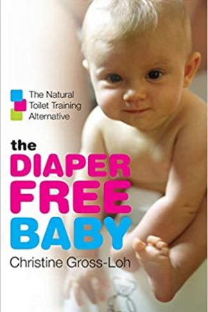The Diaper Free Baby by Christine Gross-Loh